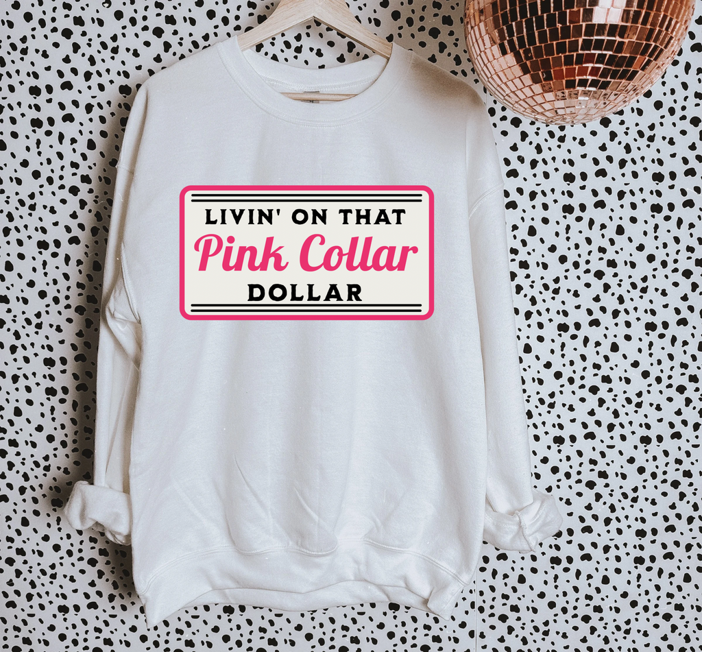 Pink Collar Dollar TEE or CREWNECK
