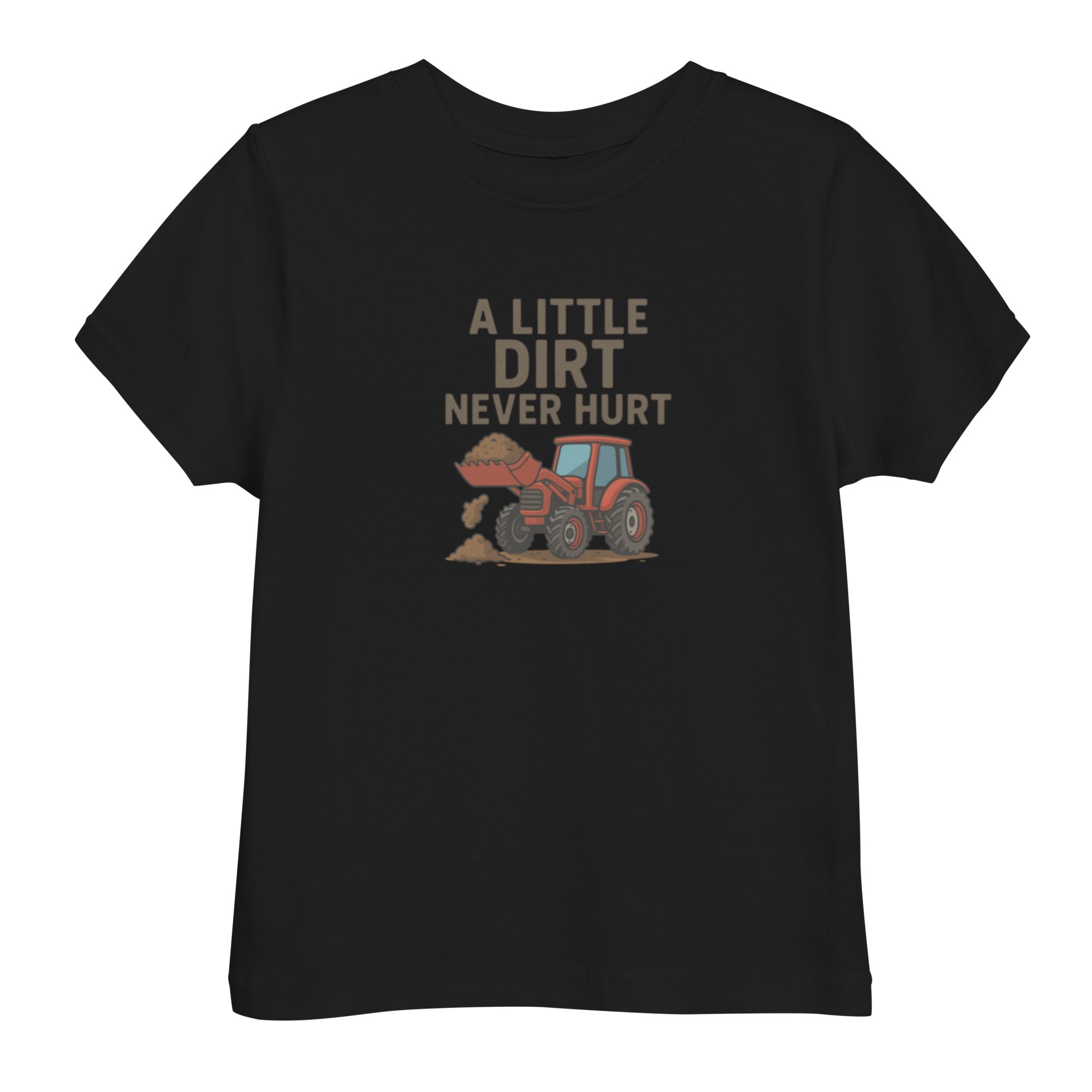 A Little Dirt Never Hurt Toddler's Tee